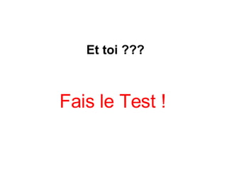 Fais le Test ! Et toi ??? 