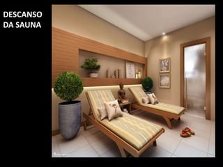 DESCANSO
DA SAUNA
 
