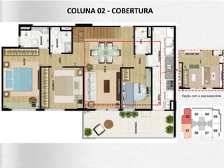 COLUNA 02 - COBERTURA
Opção com a sala expandida
 