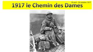 16 avril - 24 octobre 1917
 