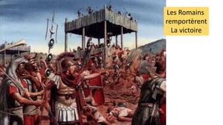 Les Romains
remportèrent
La victoire
 