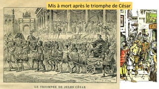 Mis à mort après le triomphe de César
 