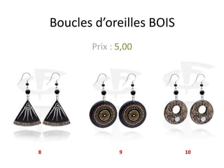 Boucles d’oreilles BOIS
Prix : 5,00
8
9
10