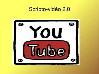 Scripto-vidéo 2.0
 