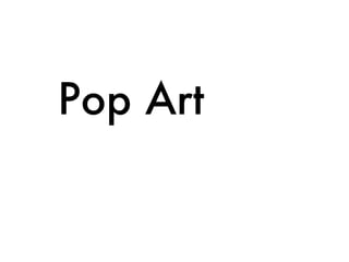 Pop Art
 