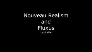 Nouveau Realism
and
Fluxus
right side
 