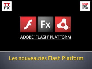 Les nouveautés Flash Platform 