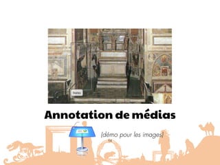 Annotation de médias
(démo pour les images)
14
 