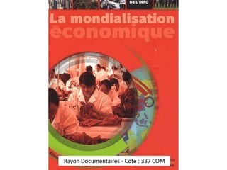 Rayon Documentaires - Cote : 337 COM 