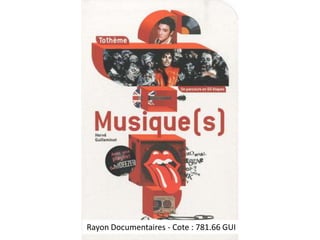 Rayon Documentaires - Cote : 781.66 GUI 