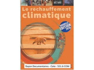 Rayon Documentaires - Cote : 551.6 COM 