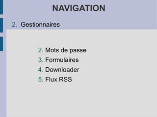 NAVIGATION Gestionnaires Mots de passe Formulaires Downloader Flux RSS 