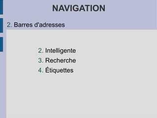 NAVIGATION Barres d'adresses Intelligente Recherche Étiquettes 