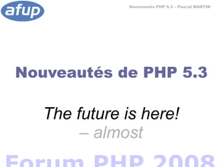 PHP 5.3 : les nouveautés du futur si proche