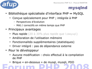Nouveautés PHP 5.3 – Pascal MARTIN


                                                       mysqlnd
●
    Bibliothèque spé...