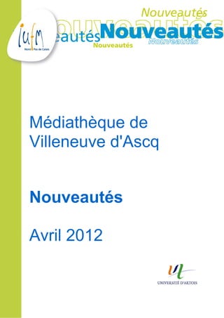 Médiathèque de
Villeneuve d'Ascq


Nouveautés

Avril 2012
 