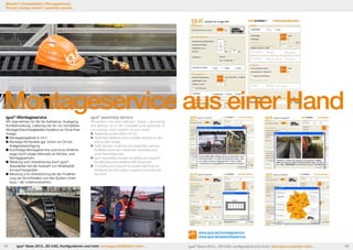 Bewährt | Energieketten | Montageservice
Proved | energy chains® | assembly service

Montageservice aus einer Hand
igus®-Montageservice

Wir übernehmen für Sie die Aufnahme, Auslegung,
Konfektionierung, Lieferung bis hin zur kompletten
Montage Ihres Energieketten-Systems vor Ort an Ihrer
Anlage.
	Montageangebote in 24 h
	Montage-Richtpreise ggf. schon vor Ort bei 	
	Anlagenbesichtigung
	Kurzfristige Montagetermine und kurze Anfahrts-	
	 wege durch enges Netzwerk an Service- und 	
	Montagepartnern
	Beratung und Unterstützung durch igus®-	
	 Spezialisten bei der Auswahl von Arbeitsplatt	formen/Hubgeräten
	Beratung und Unterstützung bei der Projektie-	
	 rung der Schnittstellen und des System-Unter-	
	 baus / der Unterkonstruktion

igus® assembly service

We perform the data collection, design, harnessing
and delivery up to the complete local assembly of
your energy chain system® at your facility.
	Assembly quotes within 24 hrs.
	Assembly reference price possibly already on-site 	
	 during plant review.
	Tight network of service and assembly partners 	
	 facilitates short-term assembly schedules and 	
	 short travel distances.
	igus® specialists provide consulting and support 	
	 for selecting work platforms/lift equipment.
	Consulting and support for project planning the 	
	 interfaces and the system support-structure/sub-	
	structure.

www.igus.de/montageservice
www.igus.de/assemblyservice
68

igus® News 2013...3D-CAD, Konfiguratoren und mehr: www.igus.de/eketten-news...

igus® News 2013... 3D-CAD, configurators and more: www.igus.eu/echain-news...

69

 