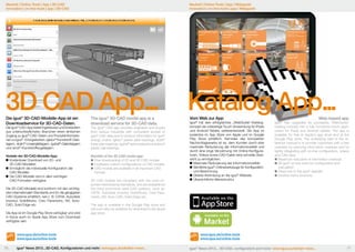 Neuheit | Online-Tools | App | 3D-CAD
Innovation | on-line-tools | app | 3D-CAD

Neuheit | Online-Tools | App | Webguide
Innovation | on-line-tools | app | Webguide

3D CAD App...	 Katalog App...

Die igus® 3D-CAD-Modelle-App ist ein
Downloadservice für 3D-CAD-Daten.

The igus® 3D-CAD model app is a
download service for 3D-CAD data.

Vorteile der 3D-CAD-Modelle-App:
	Kostenloser Download von 2D- und
	3D-CAD-Modellen
	Ermöglicht die individuelle Konfiguration der 	
	CAD-Modelle
	Die CAD-Modelle sind in allen wichtigen
	 CAD-Formaten verfügbar

Benefits of the 3D CAD model app:
	Free downloading of 2D and 3D CAD models
	Facilitates custom configurations of CAD models
	CAD models are available in all important CAD 	
	formats

Die igus® CAD-App bietet Ingenieuren und Einkäufern
aus unterschiedlichsten Branchen einen einfachen
Zugang zu igus®-CAD-Daten und Produktinformationen zu igus®- Energieketten, iglidur® Kunststoff-Gleitlagern, drylin®-Lineargleitlagern, igubal®-Gelenklagern
und xiros®-Kunststoffkugellagern.

Die 3D-CAD-Modelle sind konform mit den wichtigsten internationalen Standards und für die gängigsten
CAD-Systeme erhältlich, wie z. B: CATIA, Autodesk
Inventor, SolidWorks, Creo Parametric, NX, AutoCAD, Solid Edge etc.
Die App ist im Google Play Store verfügbar und wird
in Kürze auch im Apple App Store zum Download
verfügbar sein.

The igus® CAD app provides engineers and buyers
from various industries with convenient access to
igus® CAD data and to product information for igus®
energy chains, iglidur® plastic plain bearings, drylin®
linear plain bearings, igubal® spherical joints and xiros®
plastic ball bearings.

3D CAD models are compliant with the most important international standards, and are available for
the most commonly used CAD systems, such as:
CATIA, Autodesk Inventor, SolidWorks, Creo Parametric, NX, Auto-CAD, Solid Edge etc.

igus® hat sein erfolgreiches „WebGuide“-Katalogkonzept als vollwertige Touch-Anwendung für iPads
und Android-Tablets weiterentwickelt. Die App ist
kostenlos im App Store von Apple und im Google
Play Store erhältlich. Kernidee des kompakten
Nachschlagewerks ist es, dem Kunden durch eine
maximale Reduzierung der Informationsvielfalt und
durch eine enge Verzahnung mit Online-Konfiguratoren, Videos sowie CAD-Daten eine schnelle Übersicht zu ermöglichen.
	Maximale Reduzierung der Informationsvielfalt
	Sämtliche igus®-Onlinewerkzeuge für Konfiguration 	
	 und Berechnung
	Direkte Anbindung an die igus®-Website
	Übersichtliche Menüstruktur

Web-based app

igus® has upgraded its successful ”WebGuide“
catalog concept into a fully functional touch application for iPads and Android tablets. The app is
available for free at Apple‘s app store and at the
Google Play store. The underlying idea of the reference manual is to provide customers with a fast
overview by reducing information overload and by
tightly integrating with on-line configurators, videos
and CAD data.
	Maximum reduction of information overload
	All igus® on-line tools for configuration and
	calculation
	Direct link to the igus® website
	Intuitive menu structure

The app is available in the Google Play store and
will soon also be available for download in the Apple
app store.

www.igus.de/online-tools
www.igus.eu/online-tools
70

Vom Web zur App

igus® News 2013...3D-CAD, Konfiguratoren und mehr: www.igus.de/eketten-news...

www.igus.de/online-tools
www.igus.eu/online-tools
igus® News 2013... 3D-CAD, configurators and more: www.igus.eu/echain-news...

71

 