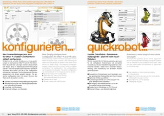 Erweiterung | Online-Tools | Innenaufteilungskonfigurator | RX | triflex® R
Extension | On-line-Tools | inner separation configurator | RX | triflex® R

Erweiterung | Online-Tools | Roboter | Quickrobot
Extension | Online-Tools | robotics | Quickrobot

konfigurieren...		 quickrobot...
Neu: Innenaufteilungen jetzt auch
für triflex® R e-ketten® und RX-Rohre
einfach konfigurieren

Einfache und schnelle Erstellung von Innenaufteilungen für die Systeme triflex® R und für RX-Rohre.
Nach Auswahl der Leitungen können diese einfach
per drag & drop im Kettenquerschnitt hinzugefügt
werden. Der Innenaufteilungskonfigurator erstellt ein
Stückliste der e-kette® und der in der Konfiguration
enthaltenen Leitungen. Die Konfigurationen können
gespeichert und erneut geladen werden. Die gesamte Konfiguration kann mit einem Klick an den
Warenkorb übergeben werden.
	 Schnelle und einfache Innenaufteilungskonfiguration
	Berücksichtigung der max. Befüllungsquerschnitte 	
	 und Leitungsdurchmesser
	Erstellung von Stücklisten
	Einfaches Anfragen und Bestellen

New: Simply configure inner
configuration for triflex® R and RX tubes

Quick and easy creation of interior separation for the
triflex® R and RX tubes systems. After selecting the
cables they can simply be added to the chain cross
section by drag & drop. The shelving configurator
creates a parts list of the e-chain® and the cables
contained in the configuration. The configurations
can be saved and reloaded. The entire configuration
can be transferred to the shopping cart by a click.
	Quick and easy inner configuration
	Takes the max. filling cross section
	 and cablendiameter into account
	Creating list of parts
	Simple inquiry and order function

www.igus.de/online-tools
www.igus.eu/online-tools
72

igus® News 2013...3D-CAD, Konfiguratoren und mehr: www.igus.de/eketten-news...

Update: QuickRobot - Roboterausstattungshilfe - jetzt mit vielen neuen
Robotern

Mit der Auswahlhilfe für Roboterausstattungen kann
für die verfügbaren Robotertypen die komplette
Ausstattung inklusive Kabelführungssystemen übernommen werden. Dabei kann zwischen Vollausstattung oder Ausstattung von einzelnen Achsen
gewählt werden.
	Auswahl von Robotertypen nach Herstellern und 	
	 der gewünschten Kettengröße nach Durchmesser
	Optionale Artikel auswählbar
	Ausstattungsvariante pro Achse bequem mit
	 einer Artikelnummer bestellbar
	Mit lediglich drei Artikelnummern ist so der
	 komplette Roboter auszustatten
	Erstellung von Stücklisten im PDF Format
	Direkte Anfrage- oder Bestellmöglichkeit

Extension: a wide range of new robots
selectable

Thanks to the selection aid for robotic equipment
the complete equipment including cable guide systems
can be adopted for the available robot types. Here
one can either select full equipment or equipment
for individual axes.

	Easy selection of robot types according
	 to manufacturer
	Equipment option per axis can be conveniently 	
	 ordered with one part number
	Optional items can be selected
	Creating list of parts

www.igus.de/katalog
www.igus.eu/catalog
igus® News 2013... 3D-CAD, configurators and more: www.igus.eu/echain-news...

73

 