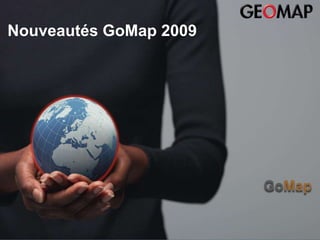 Nouveautés GoMap 2009 GoMap 