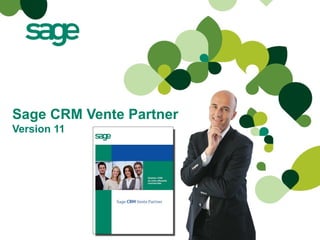 Sage CRM Vente Partner
Version 11
 