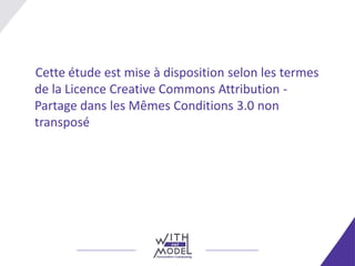 Cette étude est mise à disposition selon les termes
de la Licence Creative Commons Attribution -
Partage dans les Mêmes Co...