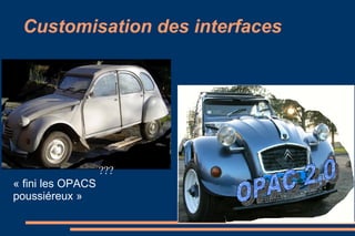 On veut tout !!!  Une recherche  simplifiée  :  « à la google » « Plutôt trop de bruit que du silence !!! »  Une navigation rapide et  ergonomique « de facettes en rebonds, de nuages en nuages » La possibilité d'aller voir ailleurs ....  et de revenir  « extension du domaine de la recherche » 