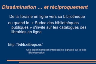 ... la force du lien  se sentir  partie prenante  d'une  communauté (de lecteurs, chercheurs ...) commenter et critiquer  Communiquer avec la bibliothèque 