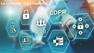 Le contexte réglementaire
 