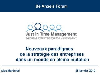  Be Angels Forum Alec Maréchal   28 janvier 2010 Nouveaux paradigmes  de la stratégie des entreprises  dans un monde en pleine mutation 