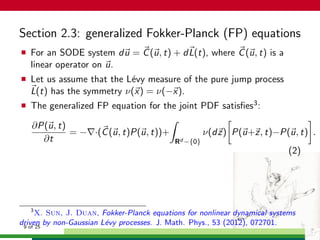 Section 2.3: generalized Fokker-Planck (FP) equations
For an SODE system du = C(u, t) + dL(t), where C(u, t) is a
linear o...