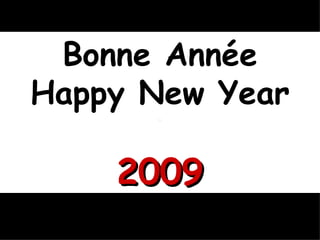Bonne Année Happy New Year 2009 