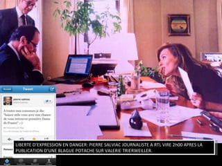LIBERTE D’EXPRESSION EN DANGER: PIERRE SALVIAC JOURNALISTE A RTL VIRE 2h00 APRES LA
PUBLICATION D’UNE BLAGUE POTACHE SUR VALERIE TRIERWEILLER.
 