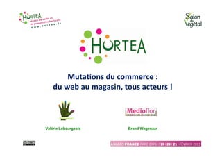 Muta%ons	
  du	
  commerce	
  :	
  
    du	
  web	
  au	
  magasin,	
  tous	
  acteurs	
  !	
  



Valérie Lebourgeois                   Brand Wagenaar



                              1	
  
 