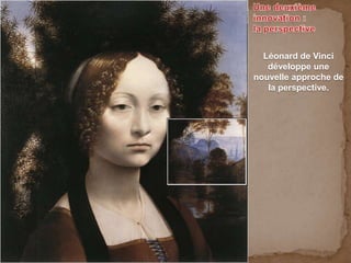 Léonard de Vinci
développe une
nouvelle approche de
la perspective.
 