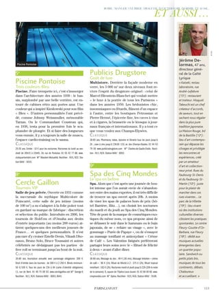 5e
Piscine Pontoise
Trois couleurs-Bleu
Piscine. Faire trempette ici, c’est s’immerger
dans l’architecture des années 1930 : le bas-
sin, surplombé par une belle verrière, est en-
touré de cabines rétro aux portes azur. Une
couleur qui a inspiré Kieslowski pour son film
« Bleu ». D’autres personnalités l’ont précé-
dé, comme Johnny Weissmuller, mémorable
Tarzan. Ou le Commandant Cousteau qui,
en 1936, testa pour la première fois le sca-
phandre de plongée. Et si faire des longueurs
vous ennuie, il y a toujours la salle de muscu,
l’espace cardio-training ou le sauna.
classique
25-55 ans. Entrée : 10 € pour les nocturnes. Nocturnes du lundi au ven-
dredi de 20h15 à 23h45. 18, rue de Pontoise. 01 55 42 77 88. www.
clubquartierlatin.com M° Maubert-Mutualité. Noctilien : N15, N22. Sta-
tion Vélib’ : 5019.
8e
Cercle Gaillon
Tournois VIP
Salle de jeu privée. Ouverte en 1931 comme
la succursale du mythique Multicolore de
Poincarré, cette salle de jeu intime (moins
de 100 m2
) a su s’adapter à la folie poker tout
en gardant sa marque de fabrique : discrétion
et sélection du public. Introduits en 2006, les
tournois de Hold’em et d’Omaha aux droits
d’entrée importants (au moins 200 euros) at-
tirent quelques-uns des meilleurs joueurs de
France… et quelques personnalités. Il n’est
pas rare d’y croiser Estelle Denis, Vikash Dho-
rasoo, Bruno Solo, Bruce Toussaint et autres
célébrités ne dédaignant pas les parties de
free roll se terminant jusqu’au bout de la nuit.
classique
35-60 ans. Inscription annuelle avec parrainage obligatoire: 200 €.
Droit d’entrée dans les tournois : de 300 € à 2 250 €. Blinds minimum :
50 €/100 €. Tous les jours de 15h à 6h (carte d’identité obligatoire).
11, rue de Berri. 01 40 75 09 02. www.cerclegaillon.net M° George-V.
Noctilien : N11, N24. Stations Vélib’ : 8003, 8041.
Publicis Drugstore
Goût de luxe
Multistore. Derrière la façade moderne en
verre, les 3 000 m2
sur deux niveaux font re-
vivre l’esprit du drugstore originel : celui de
Marcel Bleustein-Blanchet qui voulait mettre
« le luxe à la portée de tous les Parisiens »
dans les années 1950. Les hédonistes chic,
insomniaques ou fêtards, flânent d’un espace
à l’autre, entre les boutiques Petrossian et
Pierre Hermé, l’épicerie fine, les caves à vins
et à cigares, la brasserie ou le kiosque à jour-
naux français et internationaux. Il y a tout ce
que vous voulez aux Champs-Elysées.
classique
30-65 ans. Pharmacie, tabac, épicerie et librairie tous les jours jusqu’à
2h ; cave à vins jusqu’à 23h30. 133, av. des Champs-Elysées. 01 44 43
79 00 www.publicisdrugstore.com M° Charles-de-Gaulle-Etoile. Nocti-
lien : N11, N24. Station Vélib’ : 8052.
9e
Spa des Cinq Mondes
Le spa en before
Spa. Alors que c’est après une journée de bou-
lot intense que l’on aurait envie de s’abandon-
ner entre des mains expertes, il est très difficile
de trouver un spa ouvert après 20h. A moins
de viser les spas de palaces hors de prix (hô-
tel Barrière, Ritz…), on choisit les nocturnes
du mardi et du jeudi au Spa des Cinq Mondes.
Tête de pont de la marque de cosmétiques exo-
tiques du même nom, ce spa propose ainsi de
se délasser le soir dans le hammam ou le bain
japonais, de se « refaire un visage », avec le
gommage « Purée de Papaye », ou de s’essayer
au massage tonifiant et antioxydant « Crème
de Café ». Les Valentins fatigués préféreront
partager leurs soins avec le « Rituel de félicité
à deux » avant d’aller dîner.
classique
30-60 ans. Massage du dos : 49 € (30 min). Massage brésilien « crème
de café » : 96 € (1h). Rituel de félicité à 2 : 375 € (2h). Rituel tropical
revivifiant : 182 € (2h).Nocturnes mardi et jeudi jusqu’à 22h (20h le reste
de la semaine). 6, square de l’Opéra-Louis-Jouvet. 01 42 66 00 60. www.
cinqmondes.com M° Opéra. Noctilien : N15, N16. Station Vélib’ : 9106.
Jérôme De-
lormas, 47 ans,
directeur géné-
ral de la Gaîté
Lyrique
« Kaiseki, restau
laboratoire, rue
André-Lefebvre
(15e
) : restaurant
et traiteur. Hisayuki
Takeuchi est un chef
créateur d’accords,
de saveurs, tout en
sachant nous régaler
dans la plus pure
tradition japonaise.
La Maison Rouge, bd
de la Bastille (12e
) :
lieu d’art contempo-
rain qui dépasse les
clivages et privilégie
les rencontres et
expériences, créé
par un amateur
d’art et collection-
neur privé. Rues du
Faubourg-St-Denis
et du Faubourg-St-
Martin (10e
) : juste
pour le plaisir de
marcher dans ces
rues vivantes… Le
parc de la Villette
(19e
) : lieu vivant
où des institutions
culturelles diverses
côtoient les pratiques
spontanées. Le centre
Fleury-Goutte d’Or-
Barbara, rue Fleury
(18e
) : dédié aux
musiques actuelles
émergentes dans
un quartier popu-
laire. Sandwich ou
petits plats bio,
musiques de tous les
continents, débats.
Chaleureux
et accueillant. »
Piscine Pontoise
©D.R.
 