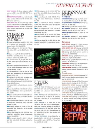 monop’ vaugirard 327-329, rue de Vaugirard. Du lundi
au samedi de 8h30 à minuit. 01 56 56 81 90. M° Conven-
tion.
monop’ boulainvillierS 7, rue Boulainvilliers. Du
lundi au samedi de 8h30 à minuit. Tél. : 01 53 92 26 10.
RER C Kennedy-Radio-France.
monop’ vicTor hugo 29, avenue Victor-Hugo. Du lundi
au samedi de 8h à minuit.Tél.: 01 40 67 05 80.M° Kléber.
monop’ Jean-JaureS 200, avenue Jean-Jaurès. Du
lundi au samedi de 8h30 à minuit. Tél. : 01 53 38 43 80.
M° Porte-de-Pantin.
49, place du Marché Saint-Honoré. Tél : 01 47 03 60
00. M° Pyramides. Vélib : station 2020, 2, rue Danielle-
Casanova. Noctilien : N11, N15, N16, N24.
18, rue du Croissant.Tél : 01 44 88 18 00. M° Bourse.
Vélib : station 2017, 1, rue Léon-Cladel. Noctilien : N15,
N16.
4 bis, rue aux Ours.Tél : 01 42 76 13 00. M° Etienne-
Marcel. Vélib : station 3014, face au 34, rue du Grenier-
Saint-Lazare. Noctilien : N12, N13, N14, N23.
27, boulevard Bourdon.Tél : 01 40 29 22 00. M° Bas-
tille. Vélib : station 4007, bd Bourdon. Noctilien : N1, N2,
N11, N16.
4, rue de la Montagne-Sainte-Geneviève.Tél : 01 44 41
51 00. M° Maubert-Mutualité.Vélib : station 5007, 39, rue
des Ecoles. Noctilien : N15, N22.
78, rue Bonaparte. Tél : 01 40 46 38 30. M° Saint-
Sulpice. Vélib : station 6003, 15, rue du Vieux-Colombier.
Noctilien : N2, N12, N13.
9,rue Fabert.Tél : 01 44 18 69 07.M° Invalides.Vélib :
station 7016, 13, rue Surcouf. Noctilien : N1, N2.
1, av. du Général-Eisenhower.Tél : 01 53 76 60 00. M°
Champs-Elysées-Clemenceau
Vélib : station 8029, 1, av. Franklin-Roosevelt. Noctilien :
N11, N24.
14, rue Chauchat.Tél : 01 44 83 80 80. M° Le Peletier.
Vélib : station 9013, 20, rue de la Grange-Batelière. Noc-
tilien : N15, N16.
26, rue Louis-Blanc.Tél : 01 53 19 43 10. M° Louis-
Blanc.Vélib : station 10110,10,rue Louis-Blanc.Noctilien :
N13, N41, N42, N45.
14, passage Charles-Dallery. Tél : 01 53 36 25 00.
M° Voltaire. Vélib : station 11006, 169, av. Ledru-Rollin.
Noctilien : N16, N34.
80, avenue Daumesnil. Tél : 01 44 87 50 12. M°
Reuilly-Diderot.Vélib : station 12011, 160, rue de Charen-
ton. Noctilien : N33.
144, bd de l’Hôpital.Tél : 01 40 79 05 05. M° Place-
d’Italie. Vélib : station 13010, face au 11, place d’Italie.
Noctilien : N15, N22, N31.
114, avenue du Maine. Tél : 01 53 74 14 06. M°
Gaîté. Vélib : station 14103, 132-136, av. du Maine. Noc-
tilien : N63.
250, rue Vaugirard. Tél. : 01 53 68 81 00. M° Vau-
girard. Vélib : station 15038, 18, place Adolphe-Cherioux.
Noctilien : N13, N62.
62, avenue Mozart. Tél. : 01 55 74 50 00. M° Ra-
nelagh. Vélib : station 16027, 79, avenue Mozart. Nocti-
lien : N53.
19, rue Truffaut. Tél. : 01 44 90 37 17. M° Place-
de-Clichy. Vélib : station 17012, face au 16, rue des Bati-
gnolles. Noctilien : N15, N51.
79, rue de Clignancourt. Tél. : 01 53 41 50 00. M°
Marcadet-Poissonniers.Vélib : station 18022, 57, rue Mar-
cadet. Noctilien : N14, N44.
3, rue Erik-Satie. Tél. : 01 55 56 58 00. M° Ourcq.
Vélib : station 19031, 8, rue Manin . Noctilien : N13, N41,
N45.
3, rue des Gâtines. Tél. : 01 44 62 48 00. M° Gam-
betta.Vélib : station 20025,13,rue des Gâtines.Noctilien :
N16, N34.
milk leS halleS 31, bd Sébastopol. Tous les jours,
24h/24.Tél. : 01 40 13 06 51. M° Les-Halles.Vélib’ : sta-
tion 1005, 3, rue de la Cossonnerie. Noctilien : N12, N13,
N14 et N23.
milk opera 28, rue du Quatre-Septembre. Tous les
jours, 24h/24. Tél. : 01 40 06 00 70. M° Quatre-Sep-
tembre. Vélib’ : station 2012, 10, rue de Choiseul. Nocti-
lien : N15 et N16.
milk panTheon 17, rue Soufflot. Tous les jours,
24h/24.Tél. : 01 43 54 55 55. RER B Luxembourg.Vélib’ :
station 5106, 22, rue Cujas. Noctilien : N14, N21 et N122.
milk SainT-michel 53, rue de la Harpe. Tous les jours,
24h/24.Tél. : 01 44 07 38 89. M° Cluny-la-Sorbonne.Vé-
lib’ : station 5001, 32, rue de la Harpe. Noctilien : N12,
N13, N14, N21, N122.
milk monTparnaSSe 5, rue d’Odessa. Tous les
jours, 24h/24. Tél. : 01 43 20 10 37. M° Montparnasse-
Bienvenüe.Vélib’ : station 14127, 5-7 rue d’Odessa. Nocti-
lien : N01, N02, N12 et N13.
Plombiers
academie arTiSanaT dépannage 7j/7, 24h/24 (plombe-
rie, chauffe-eau, fuite d’eau, etc.).Tél. : 06 68 76 10 00.
aSi (acTion Service inTervenTion) dépannage 7j/7,
24h/24.Tél. : 06 25 89 10 38.
aSpv dépannage 7j/7, 24h/24.Tél. : 06 59 67 91 50.
max depannage dépannage 7j/7, 24h/24 (plomberie,
chauffe-eau, fuite d’eau, etc.).Tél. : 01 43 41 80 11.
parTouT chez vouS dépannage 7j/7, 24h/24. Tél. : 06
60 49 09 22.
STyx aSSiSTance dépannage 7j/7, 24h/24 (plomberie,
chauffe-eau, fuite d’eau, etc.).Tél. : 06 62 34 16 55.
Serruriers
acceS ServiceS dépannage 7j/7, 24h/24 (serrurerie,
ouverture de portes, etc.).Tél. : 06 25 17 73 19.
acTion SecuriTe pariS (aSp) dépannage 7j/7, 24h/24
(serrurerie,ouverture de portes,etc.).Tél.: 06 22 40 53 78.
adS dépannage 7j/7, 24h/24 (serrurerie, ouverture de
portes, etc.).Tél. : 0 800 400 433
baTi Service dépannage 7j/7, 24h/24 (serrurerie, ouver-
ture de portes, etc.).Tél. : 01 46 36 26 26
malar dépannage 7j/7, 24h/24 (serrurerie, ouverture de
portes, etc.).Tél. : 06 09 84 02 61.
SoS Serrurier dépannage 7j/7, 24h/24 (serrurerie, ou-
verture de portes, etc.).Tél. : 0 800 040 811
STremler laroche dépannage 7j/7,24h/24 (serrurerie,
ouverture de portes, fermetures provisoires). Tél. : 06 12
75 53 34.
Tous travaux
abF (arTiSan baTimenT Francilien) dépannage 7j/7,
24h/24 (serrurerie, plomberie, électricité, vitrerie, chauf-
fage).Tél. : 06 64 93 05 05.
a pariS depannage dépannage 7j/7, 24h/24 (serrurerie,
plomberie, électricité, chauffage).Tél. : 06 67 24 24 24.
aSSiSTance pro ServiceS dépannage 7j/7, 24h/24
(serrurerie, plomberie, vitrerie, etc.).Tél. : 06 40 23 28 45.
eTS laroche dépannage 7j/7, 24h/24 (serrurerie, plom-
berie, vitrerie, chauffage).Tél. : 01 47 04 41 08.
laFonT pere eT FilS dépannage 7j/7,24h/24 (serrurerie,
plomberie,électricité).Tél.: 0 800 80 58 58 (appel gratuit).
legroS pere eT FilS dépannage 7j/7, 24h/24 (serrure-
rie, plomberie, électricité, vitrerie, chauffage, maçonnerie).
Tél. : 01 42 45 04 09.
©photocritical/Shutterstock
©KarinHildebrandLau/Shutterstock
 