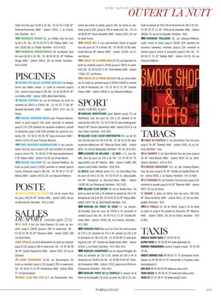 Soult.Tous les jours de 8h à 2h.Tél. : 01 43 43 13 68. M°
Porte-de-Vincennes. Vélib’ : station 12021, 1, av. Courte-
line. Noctilien : N11.
pharmacie Tolbiac 61, av. d’Italie. Tous les jours
de 8h à 2h .Tél. : 01 44 24 19 72. M° Tolbiac.Vélib’ : sta-
tion 13030, 88, av. d’Italie. Noctilien : N15 et N22.
pharmacie inTernaTionale 64, bd Barbès. Tous
les jours de 8h à 2h. Tél. : 01 46 06 02 61. M° Château-
Rouge. Vélib’ : station 18013, 28, rue Poulet. Noctilien :
N14 et N44.
piScine deS halleS Suzanne-berlioux rue Berger,
Forum des Halles, niveau –3. Lundi et mercredi jusqu’à
23h ; mardi et jeudi jusqu’à 22h.Tél.: 01 42 36 98 44.M°
Les-Halles.Vélib’ : station 1008, allée André-Breton.
piScine ponToiSe 18, rue de Pontoise. Du lundi au
vendredi de 20h15 à 23h45. Tél. : 01 55 42 77 88. M°
Maubert-Mutualité. Vélib’ : station 5019, 8-10 rue de
Poissy.
piScine JoSephine-baker quai François-Mauriac.
Mardi et jeudi jusqu’à 23h, lundi, mercredi et vendredi
jusqu’à 21h (22h pendant les vacances scolaires), samedi
et dimanche jusqu’à 20h (22h pendant les vacances sco-
laires). Tél. : 01 56 61 96 50. M° Quai-de-la-Gare. Vélib’ :
station 13123, 53 quai François-Mauriac.
parc aquaTique aquaboulevard 4, rue Louis-Ar-
mand. Tous les jours jusqu’à 23h sauf vendredi et samedi
jusqu’à minuit.Tél. : 01 40 60 10 00. www.aquaboulevard.
fr M° Balard.Vélib’ : station 15126, rue Ernest-Renan.
piScine pailleron 32, rue Edouard-Pailleron. Du
lundi au jeudi jusqu’à 22h30, vendredi et samedi jusqu’à
minuit, dimanche jusqu’à 18h. Tél. : 01 40 40 27 70. M°
Bolivar.Vélib’ : station 19119, 20, rue Edouard-Pailleron.
poSTe cenTrale du louvre 52, rue du Louvre. Tous
les jours, 24h/24. M° Sentier.Vélib’ : station 2005, 46 rue
de Montmartre. Noctilien : N15 et N16.
le klay 4 bis, rue Saint-Sauveur. Du lundi au ven-
dredi jusqu’à 23h30 (jusqu’à 20h le week-end). Tél. :
01 42 21 40 70. M° Réaumur. Vélib’ : station 2003, 189
rue Saint-Denis.
uSine opera 8,rue de la Michodière.Du lundi au vendredi
jusqu’à 23h (jusqu’à 20h le week-end).Tél. : 01 42 66 30
30. M° Quatre-Septembre.Vélib’ : station 2012, 10 rue de
Choiseul.
l’uSine beaubourg 16-20, rue Quincampoix. Du
lundi au vendredi jusqu’à 23h (jusqu’à 20h le week-end).
Tél.: 01 44 61 31 31.M° Rambuteau.Vélib’: station 4020,
27 rue Quincampoix.
Waou club med gym 5/7, bd Poissonnière. Noc-
turnes les lundis et jeudis jusqu’à 23h, du mardi au ven-
dredi jusqu’à 22h. (jusqu’à 19h le week-end). Tél. : 01 53
34 96 60.M° Bonne-Nouvelle.Vélib’: station 2022,20,rue
du Saint-Fiacre.
ForeST hill 4, rue Louis-Armand. Tennis et squash
tous les jours de 7h à minuit.Tél. : 01 40 60 10 00. www.
forest-hill.com M° Balard. Vélib’ : station 15126, rue Er-
nest-Renan.
cercle de la Forme mailloT 20,rue Guersant.Du
lundi au vendredi jusqu’à 22h30 (jusqu’à 19h15 le week-
end).Tél.: 01 40 55 00 17.M° Porte-Maillot.Vélib’: station
17040, 227, bd Pereire.
cercle de la Forme bolivar 108,av.Simon-Boli-
var. Du lundi au vendredi jusqu’à 22h30 (19h30 le samedi
et 18h le dimanche). Tél. : 01 42 39 11 11. M° Colonel-
Fabien.Vélib’ : station 19039, 6, rue Edouard-Pailleron.
boWling mouFFeTard (avec billards aussi) 73, rue
Mouffetard. Tous les jours de 15h à 2h (samedi et di-
manche dès 10h).Tél.: 01 43 31 09 35.www.bowlingmouf-
fetard.fr M° Censier-Daubenton.Vélib : station 5014,8,rue
Jean-Calvin. Noctilien : N15, N22.
billard club clichy-monTmarTre 84, rue de Cli-
chy.Tous les jours de 13h à 5h.Tél. : 01 48 78 32 85.www.
academie-billard.com M° Place-de-Clichy. Vélib : station
8012,10,bd des Batignolles.Noctilien : N1,N2,N15,N51.
academie de billardS « le 2001 » 11, cour De-
bille. Tous les jours de 15h à 2h. Tél. : 01 43 48 41 75.
www.le2001.com M° Voltaire . Vélib : station 11006, 169,
avenue Ledru-Rollin. Noctilien : N16, N34.
la quille (avec billards aussi) 111, rue Saint-Maur. Tous
les jours de 14h à 2h.Tél. : 01 43 55 87 21. www.laquille.
net M° Parmentier ou Rue-Saint-Maur. Vélib : station
11030, 80, rue Oberkampf. Noctilien : N12, N23.
billard club naTion 28, rue du Rendez-Vous . Du
lundi au jeudi de midi à 2h, vendredi et samedi de 14h à 4h,
dimanchede14hà2h.Tél.:0143433210.M°Picpus.Vélib:
station 12017,82,av.Saint-Mandé.Noctilien : N11.
boWling du FronT de Seine 11, rue Gaston-
de-Cavaillet. Tous les jours de 10h30 à 2h (vendredi et
samedi jusqu’à 4h).Tél.: 01 45 79 21 71.M° Charles-Mi-
chels. Vélib : station 15030, 66, rue Emeriau. Noctilien :
N12, N61.
boWling Foch face au 8,av.Foch.Du lundi au jeudi
de 17h à 2h, vendredi de 17h à 4h, samedi de 14h à 5h
et dimanche de 14h à 2h.Tél. : 01 45 00 00 13. www.bow-
ling-foch.com M° Charles-de-Gaulle-Etoile. Vélib : station
16103, 3, rue Traktir. Noctilien : N11, N24, N53.
boWling champerreT rue du Caporal-Peugeot. Du
lundi au vendredi de 11h à 2h, samedi de 10h à 4h et
dimanche de 13h30 à 2h.Tél. : 01 43 80 24 64. M° Porte-
de-Champerret.Vélib : station 17031,place de la Porte-de-
Champerret. Noctilien : N16, N52.
boWling porTe de la chapelle 6, avenue de la
Porte-de-la-Chapelle. Du lundi au jeudi de 10h à 2h, ven-
dredi et samedi de 10h à 4h et dimanche de 10h à 2h.Tél.:
01 40 35 07 11. M° Porte-de-la-Chapelle. Vélib : Station
18038, 70, rue de la Chapelle. Noctilien : N43.
paTinoire pailleron 32, rue Edouard-Pailleron.
Lundi, mardi et jeudi jusqu’à 20h30 (22h pendant les
vacances scolaires), mercredi jusqu’à 22h, vendredi et
samedi jusqu’à minuit et dimanche jusqu’à 18h. Tél. : 01
40 40 27 70. M° Bolivar. Vélib’ : station 19119, 20, rue
Edouard-Pailleron
Tabac du chaTeleT 4, rue Saint-Denis.Tous les jours
jusqu’à 3h. M° Châtelet. Vélib’ : station 1002, 14, av. Vic-
toria. Noctilien : tous.
la FavoriTe 3, bd Saint-Michel.Tous les jours jusqu’à
2h. M° Saint-Michel. Vélib’ : station 5033, 42, av. Saint-
Séverin. Noctilien : N14 et N13.
publiciS drugSTore 131, av. des Champs-Élysées.
Tous les jours jusqu’à 2h. M° Charles-de-Gaulle-Étoile. Vé-
lib’ : station 8052, 2, rue Balzac. Noctilien : N11 et N24.
le FonTania 25,rue Fontaine.Tous les jours jusqu’à 2h,
vendredi et samedi jusqu’à 4h. M° Blanche.Vélib’ : station
9027, 24 rue de Douai.
le havane 4, place de Clichy. Tous les jours, 24h/24h.
M° Place-de-Clichy. Vélib’ : station 8012, 10, bd des Bati-
gnolles. Noctilien : N15.
le pigalle 22, bd de Clichy. Jusqu’à 2h du lundi
au jeudi et jusqu’à 5h samedi et dimanche. M° Blanche.
Vélib’ : station 18042, 36, bd de Clichy. Noctilien : N15
et N01.
abeille radio TaxiS 01 45 83 59 33.
alpha TaxiS 01 45 85 85 85 (www.alphataxis.fr).
borneS pariSienneS numéro d’appel unique : 01 45 30
30 30.
direcT borneS Taxi 08 99 65 75 75 (demandes immé-
diates) ou 08 99 65 67 67 (demandes à l’avance). www.
bornesdetaxis.fr
SoS Taxi 08 92 69 82 94 (www.sos-taxis.com).
TaxiS bleuS 01 49 36 10 10 (www.taxis-bleus.com).
TaxiS g7 01 47 39 47 39 (www.taxisg7.com).
©mikeledray/Shutterstock
 