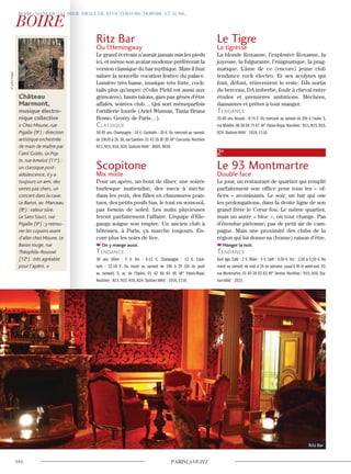 Ritz Bar
Ou l’Hemingway
Le grand écrivain n’aurait jamais mis les pieds
ici, et même son avatar moderne préfèrerait la
version classique du bar mythique. Mais il faut
saluer la nouvelle vocation festive du palace.
Lumière très basse, musique très forte, cock-
tails plus qu’impec (Colin Field est aussi aux
grimoires), hauts talons, gars pas gênés d’être
affalés, soirées club… Qui sort mêmeparfois
l’artillerie lourde (Ariel Wizman, Tania Bruna
Rosso, Gentry de Paris…).
classique
30-45 ans. Champagne : 19 €. Cocktails : 30 €. Du mercredi au samedi,
de 19h30 à 2h.38,rue Cambon.01 43 16 30 30.M° Concorde.Noctilien
N11, N15, N16, N24. Stations Vélib’ : 8005, 9034.
Scopitone
Mix mixte
Pour un apéro, un bout de dîner, une soirée
burlesque inattendue, des mecs à mèche
dans les yeux, des filles en chaussures poin-
tues, des petits poufs bas, le tout en sous-sol,
pas besoin de soleil. Les nuits pluvieuses
feront parfaitement l’affaire. L’équipe d’Ele-
gangz soigne son empire. Un ancien club à
hôtesses, à Paris, ça marche toujours. En-
core plus les soirs de live.
On y mange aussi.
Tendance
30 ans. Bière : 5 €. Vin : 8-12 €. Champagne : 12 €. Cock-
tails : 12-18 €. Du mardi au samedi de 19h à 2h (5h du jeudi
au samedi). 5, av. de l’Opéra. 01 42 60 64 45. M° Palais-Royal.
Noctilien : N11, N15, N16, N24. Stations Vélib’ : 1016, 1116.
Le Tigre
La tigresse
La blonde Roxanne, l’explosive Roxanne, la
joyeuse, la fulgurante, l’énigmatique, la prag-
matique. L’âme de ce (encore) jeune club
tendance rock électro. Et ses acolytes qui
font, défont, réinventent le reste. DJs sortis
du berceau, DA imberbe, foule à cheval entre
études et premières ambitions. Méchées,
dansantes et prêtes à tout manger.
Tendance
25-40 ans. Alcools : 8-15 €. Du mercredi au samedi de 20h à l’aube. 5,
rue Molière. 06 50 64 75 67. M° Palais-Royal. Noctilien : N11, N15, N16,
N24. Stations Vélib’ : 1016, 1116.
2e
Le 93 Montmartre
Double face
Le jour, un restaurant de quartier qui remplit
parfaitement son office pour tous les « of-
fices » avoisinants. Le soir, un bar qui ose
les prolongations, dans la droite ligne de son
grand frère le Cœur fou. Le même quartier,
mais un autre « bloc », où tout change. Pas
d’étendue piétonne, pas de petit air de cam-
pagne. Mais une proximité des clubs de la
région qui lui donne sa (bonne) raison d’être.
Manger la nuit.
Tendance
Tout âge. Café : 2 €. Bière : 4 €. Soft : 4,50 €. Vin : 3,50 à 5,50 €. Du
mardi au samedi, de midi à 2h en semaine, jusqu’à 4h le week-end. 93,
rue Montmartre. 01 40 28 02 83. M° Sentier. Noctilien : N15, N16. Sta-
tion Vélib’ : 2021.
Ritz Bar
Château
Marmont,
musique électro-
nique collective
« Chez Moune, rue
Pigalle (9e
) : direction
artistique orchestrée
de main de maître par
l’ami Guido. Le Pop
In, rue Amelot (11e
) :
un classique post-
adolescence, il y a
toujours un ami, des
verres pas chers, un
concert dans la cave.
Le Baron, av. Marceau
(8e
) : valeur sûre.
Le Sans Souci, rue
Pigalle (9e
) : y retrou-
ver les copains avant
d’aller chez Moune. Le
Baron rouge, rue
Théophile-Roussel
(12e
) : très agréable
pour l’apéro. »
©JulienMagre
 