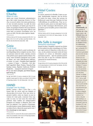 1er
Chacha
Robes en satin
Après une courte fermeture administrative
qui a fait couler beaucoup d’encre, le Cha-
cha, ex-nouvel arbitre des nuits parisiennes,
vit une seconde jeunesse. La salle du resto
joue les classiques, ne baisse pas trop la lu-
mière, les quelques fenêtres de la rue laissent
entrevoir les dîneurs, bien sapés. Mieux vaut
venir tard, ça permet d’enchaîner avec un
verre au club, à la déco plus rigolote dandy.
Tendance
25-65 ans. Carte env. 50 €. Du lundi au dimanche de 20h à 23h. 7, rue
Berger. 01 40 13 12 12. M° Les Halles, Louvre-Rivoli. Noctilien : N15,
N16, N21, N22, N23, N24, N122. Station Vélib’ : 1009.
Gioia
Y a de la joie
Le resto que Jean Roch a posé au-dessus de
son bling-bling club ne mégotte sur rien. Déco
en carreaux noirs de métro, miroirs, œuvres
d’art prêtées par le grand manitou Enrico Na-
varra, vitres inclinées plongeant sur la piste
de danse, une carte radicalement italienne,
et bonne. Le must : l’insalata Karl Lagerfeld
« comme il l’aime ». Chouette, c’est diet.
Karl Lagerfeld, Mario Testino, Natacha Poly,
Lindsay Lohan, Baptiste Giabiconi, Frédéric
Beigbeder… manquent rarement à l’appel.
Les vrais David LaChapelle, Jean-Michel Basquiat,
Keith Haring, etc.
Tendance
Tout âge. Carte 40-80 €. Du lundi au dimanche de 20h à 2h, jeudi,
vendredi et samedi jusqu’à 5h. 188 bis, rue de Rivoli. 01 58 36 46 00.
M° Palais-Royal. Noctilien : N11, N24. Stations Vélib’ : 1014, 1023.
HAND
A manger avec les doigts
HAND, comme « Have a Nice Day », a la
bonne idée de servir tard ses burgers et
cheesecakes de la mort. Pour une envie ré-
gressive tardive, entre un classic ou une in-
vention de votre goût, couronné d’un cup-
cake so sexy. Le tout sous des murs bleu
profond. Sans oublier les indispensables
bouquets de lumière à filament doré tom-
bant du plafond. Une tranche d’Amérique.
Les aficionados comme Mademoiselle Agnès
ou Julien Doré y dînent-ils aussi tard le soir ?
Le cheeseburger au steak saignant.
Tendance
20-50 ans.Carte 15 €.Lundi de 10h à 18h,du mardi au samedi de 10h à
minuit. 39, rue de Richelieu. 01 40 15 03 27. M° Palais-Royal. Noctilien :
N11, N15, N16, N24. Station Vélib’ : 2007.
Hôtel Costes
Amiral
Le navire amiral de la flottille Costes en pa-
rade. Indétrônable toujours. Sur les lèvres
de toutes les stars, connu des acteurs de
Hollywood, aussi bien que l’adresse de leur
Coffee&Beans de prédilection. Pour un re-
pas dans le patio, pour un sofa signé Garcia,
pour se faire remarquer discrètement, pour
se relaxer, pour travailler, pour se réinventer.
Mythique ?
Tendance
20-60 ans. Carte env. 60-70 €. Du lundi au dimanche de 7h à 4h. 239,
rue Saint-Honoré. 01 42 44 50 25. M° Tuileries. Noctilien : N11, N24.
Station Vélib’ : 1019.
Ma Salle à manger
Romantico romantique
Quand la place Dauphine reprend ses droits
de lieu parmi les plus romantiques de Paris,
que toges noires et blanches (celles des avo-
cats, ou des artistes tout juste sortis de leurs
costumes de scène) se détendent jusqu’à
tard dans la soirée… Que les assiettes jouent
bien leur rôle et que les cocktails maisons
rassurent les moins heureux.
classique
Tout âge. Carte env. 30 €. Du lundi au dimanche de 12h à 14h et de 20h
à 1h.26,place Dauphine.01 43 29 52 34.M° Cité.Noctilien : N12,N13,
N15, N16. Station Vélib’ : 1001.
Lolita
Chammah, 28
ans, actrice, à
l’afﬁche de « Me-
mory Lane » de
Mikhaël Hers, de
« Petit Tailleur »
de Louis Garrel,
et de « Salomé »
au théâtre Artis-
tic-Athévains
« La brasserie Boﬁn-
ger, rue Bastille (3e
) :
vieille brasserie à
l’ancienne spécialisée
dans les fruits de mer.
J’y vais essentiel-
lement pour ses
huîtres, que j’adore.
Le Théâtre de la Ville
(4e
) et le Théâtre du
Châtelet (1er
) place
du Châtelet : pour
tous les spectacles
et particulièrement
ceux de James
Thierrée. Le Village
Monge, rue Monge
(5e
) : c’est un café
assez banal, très peu
fréquenté, qui n’a
aucune particularité,
mais situé dans un
arrondissement que
j’affectionne. Le
cinéma La Pagode,
rue Babylone (7e
) :
cinéma à l’an-
cienne, très jolie
salle mythique. La
bibliothèque Sainte-
Geneviève, place du
Panthéon (5e
), très
belle, lumière tami-
sée, que je fréquen-
tais surtout lorsque
j’étais étudiante. »
HAND
©Niviere-Sipa
 