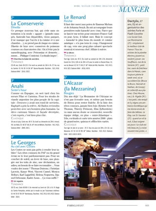 2e
La Conserverie
Dînette
Ce presque nouveau bar, qui cède sans os-
tentation à la mode « appart » (grands cana-
pés, fauteuils bas dépareillés, vieux parquet,
il ne manque que l’accès à la cuisine et à une
chambre…), ne prend pas de risque en cuisine.
Dînette de luxe avec conserves de poissons
courues ou charcuteries chic. On n’évite pas le
namedropping, avec Petrossian et desserts…
mmm… Philippe Conticini. Cocktails impec’.
Cherchez le balai de sorcière.
Tendance
25-40 ans. Carte 30-35 €. Du lundi au samedi de 18h à 2h. 37 bis, rue
du Sentier. 01 40 26 14 94. M° Bonne-Nouvelle. Noctilien : N15, N16.
Stations Vélib’ : 2010, 2022.
3e
Anahi
Sister’s hour
Comme en Espagne, on sert tard chez les
sœurs Pilar et Carmina. Pour les steaks de
viande argentine les plus people de la capi-
tale : Deneuve y avait son rond de serviette,
Raphaël a pris la relève, Ali Badou reviendra
peut-être avec ses horaires plus humains. La
déco carreaux blancs et façade décrépite,
c’est exprès, c’est bien plus chic.
classique
30 ans et plus. Carte env. 60 €. Du lundi au dimanche de 20h à minuit.
49, rue Volta. 01 48 87 88 24. M° Arts-et-Métiers. Noctilien : N12, N23.
Stations Vélib’ : 3005, 3011.
4e
Le Georges
Au ciel avec Costes
Les Costes ne sont pas prêts à rendre leur ta-
blier ! Les têtes connues du PAF ou du grand
écran ne le leur pardonneraient pas. Pour un
coucher de soleil, un lever de lune, une plon-
gée sur les toits de zinc, une déclaration, un
adieu, un besoin de se faire reconnaître… Vous
voulez des noms ? Thomas Dutronc, Christian
Lacroix, Kanye West, Vincent Cassel, Monica
Belluci, Karl Lagarfeld, Helena Noguerra, Dja-
mel Debouzze, Kader Aoun… Ça vous suffit ?
Un repaire.
Tendance
30-70 ans. Carte 60-80 €. Du mercredi au lundi de 12h à 1h. 6e
étage
du Centre Pompidou, entrée par le musée ou par l’ascenseur extérieur.
01 44 78 47 99.M° Rambuteau.Noctilien : N12,N13,N14,N23.Station
Vélib’ : 4021.
Le Renard
Perché
Il faut dire merci aux potes de Rasmus Michau
et de Johanna Senyk. Ils ont accompagné leurs
premières nuits karaoké avec cran. Parce que
se lancer sur scène pour entonner France Gall
en jean Acne, il fallait oser. Mais le concept
« karaoké le plus beau du monde et cuisine
asiatique » n’a pas tenu le coup. Changement
de cap, vers une prog plus cabaret spectacle
musical et nouveau chef. Affaire à suivre.
Le décor.
Tendance
Tout âge. Carte env. 50 €. Du mardi au samedi de 19h à 4h, dimanche
brunch de 12h à 16h et de 20h à 2h pour la soirée Le Renard Rose. 12,
rue du Renard. 01 42 71 86 27. M° Hôtel-de-Ville. Noctilien : N12, N13,
N14, N23. Stations Vélib’ : 4018, 4019.
6e
L’Alcazar
(la Mezzanine)
Bougies
Dix ans déjà ! La Mezzanine de l’Alcazar ne
s’est pas écroulée non, et même pas besoin
de Botox pour rester fraîche. Et la liste des
têtes connues, jamais bien loin (Kristin Scott
Thomas, Thierry Frémont, Elsa Zylberstein)
va sans aucun doute se renouveler, nouvelle
équipe oblige, en plus « outre-Atlantique ».
DJs, cocktails et carte très années 2000 : plats
de grand-mère, quinoa et effilochés variés.
classique
Tout âge. Un plat et un verre : 25 €. Tous les jours de 20h à 2h. 62, rue
Mazarine. 01 53 10 19 99. M° Odéon. Noctilien : N12, N13. Stations
Vélib’ : 6013, 6014, 6015.
L’Alcazar
Dactylo, 27
ans, DJ et or-
ganisatrice des
soirées Furie et
Flash Cocotte
« Le Social Club,
rue Montmartre
(2e
) : simplement
le meilleur club de
France ! Tous les
artistes de la planète
électro y jouent ou
veulent y jouer. Les
Soufﬂeurs, rue de la
Verrerie (4e
) : petit
bar, oasis de fraîcheur
dans le Marais, cave
toujours pleine le
week-end, où se
succèdent DJs (Bruce
la Bruce, Hannah et
Nathan, de Gossip)
et collectifs aux pla-
tines. Chez Moune,
rue J. B.-Pigalle (9e
) :
c’est petit, vite rempli
et il y règne une am-
biance bordélique qui
me donne envie de
faire des bêtises. Le
Klay, rue St-Sauveur
(2e
) : quand on vit la
nuit, il faut soigner
ses jours ! Le club est
très beau et j’y croise
souvent mes potes. »
 
