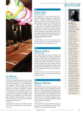 Le Murat
Sixteen connexion
Le 16e
a ses raisons que la raison ne connaît
pas. Mais les Costes, eux, les connaissent et
ont investi le Murat en le confortant dans
ses habitudes. Têtes connues (ambiance
plateau TF1, stars du cinéma plus toutes
jeunes) qui viennent en général en voisins,
ou presque. La déco est signée Garcia (on
ne change pas une équipe qui gagne) et as-
sume donc les rouges et le léopard. Dans
l’assiette, des classiques de la fratrie (sole,
plats de pâtes simples, tartares...) sous lu-
mière tamisée et, au service, des filles de
magazines, évidemment.
Tendance
Tout âge. Carte env. 60 €.Tous les jours de 12h à 23h45. 1, bd Murat. 01
46 51 33 17. M° Porte-d’Auteuil. Noctilien : N12, N61. Stations Vélib’ :
16034, 16035.
18e
Chéri Bibi
Mains à la pâte
Le concept du « c’est moi qui l’ait fait »,
plus malignement ici appelé « la popote des
potes », continue d’attirer son pesant de
bobos. En dehors de ces soirées où un néo-
phyte régale ses amis et les clients du jour,
le Chéri Bibi soigne aussi ses horaires et
– comme dans le quartier on travaille tard,
on dîne tard – on peut donc arriver ici jusqu’à
quasi-minuit. Pour une cuisine de potes gen-
timent régressive, servie dans un cadre rétro,
bien aimée d’Olivier Sitruk, François Vincen-
telli, Clément Sibony ou Mylène Jampanoï.
On peut aussi juste boire un verre.
Tendance
La trentaine. Formules à 21 et 25 €. Du lundi au samedi de 18h à
2h, service de 20h à minuit. 15, rue André-del-Sarte. 01 42 54 88 96.
M° Château-Rouge. Noctilien : N14, N44. Station Vélib’ : 18007.
19e
Mama Africa
Maffé by night
Une valeur sûre des nuits 19e
, plantée sur
l’avenue Jean-Jaurès et attirant smalas afri-
caines en mal de saveurs continentales, bo-
bos découvrant leur nouveau quartier, jeunes
fêtardes de sortie, étudiants du Conserva-
toire post-répèt. Pour une cuisine couvrant
les spécialités du Sénégal à la Guinée, sans
horaires, et indéfectible. Pour les anciens ex-
pat’ noctambules, une source de souvenirs.
convivial
Tout âge. De 15 € à 30 €. Tous les jours de 20h à 4h du matin. 48, av.
Jean-Jaurès. 01 42 38 67 67. M° Jean-Jaurès. Noctilien : N13, N45. Sta-
tions Vélib’ : 19004, 19012.
20e
Mama Shelter
Hors tout
On est au bout de Paris et c’est blindé, on est
dans du Starck et ça ne ressemble pas à du
Starck, on commande des plats signés Sen-
derens et c’est plus simple que du Senderens,
on veut une pizza et il y a des pizzas, on veut
une terrasse et il y a une terrasse (où on peut
même fumer), on veut de la musique et il y a
un DJ, on veut une partie de baby-foot géant
et il y a un baby-foot géant.
Tendance
25-65 ans. Carte 30-40 €.Tous les jours de 7h30 à 1h30, service de 12h à
15h et de 19h à 23h. 109, rue de Bagnolet. 01 43 48 48 48. M° Porte-de-
Bagnolet.Noctilien : N16,N34.StationsVélib’: 20020,20108.
Guido, 38
ans, directeur
artistique de
Chez Moune, DJ,
rédacteur en chef
d’Infrarouge.
« Boire des verres
au Sans Souci, rue
Pigalle (9e
) en
attendant l’ouver-
ture de Chez Moune,
en face : Jean est
le patron le plus
rock’n’roll de la ville
et on croise tous les
groupes qui feront
bientôt la couve
du NME. M’éclater
le bide au Coup de
Feu, rue Léon-Frot
(11e
) : merveilleux
restaurant dont la
carte donne carré-
ment mal à la tête
(dans le sens jeune
moderne du terme,
c’est-à-dire “faire
rudement envie”).
Retrouver le goût de
la danse festive à la
Favela Chic, rue du
Faubourg-du-Temple
(11e
) : peut-être l’un
des derniers lieux où
des gens viennent
en se disant “cool on
va danser le funk”.
Marcher dans les rues
du 10e
, élu “meilleur
arrondissement de la
Ville de Paris, et de
loin” par moi et mon
chat, Max Lampin. »
Mama Shelter
©D.R.
 