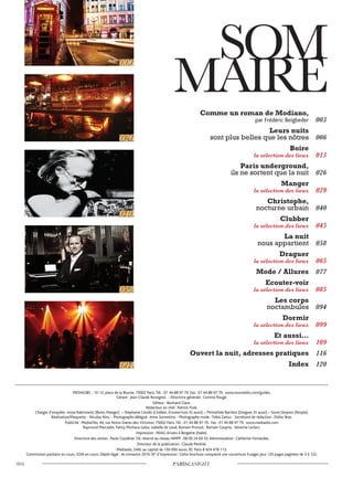 par Frédéric Beigbeder
MEDIAOBS - 10-12, place de la Bourse, 75002 Paris.Tél. : 01 44 88 97 70. Fax : 01 44 88 97 79. www.nouvelobs.com/guides.
Gérant : Jean-Claude Rossignol. - Directrice générale : Corinne Rougé.
Editeur : Bertrand Clare.
Rédacteur en chef : Patrick Fiole.
Chargés d’enquête :Assia Rabinowitz (Boire, Manger) – Stéphanie Condis (Clubber, Ecouter/voir, Et aussi) – Thimothée Barrière (Draguer, Et aussi) – Sonia Desprez (People).
Réalisation/Maquette : Nicolas Niro. - Photographe délégué :Anne Sorrentino - Photographe mode :Tobia Zarius - Secrétaire de rédaction : Didier Bras.
Publicité : MediaObs, 44, rue Notre-Dame-des-Victoires, 75002 Paris.Tél. : 01 44 88 97 70. Fax : 01 44 88 97 79. www.mediaobs.com
Raymond Marcadet, Fanny Michaux-Leleu, Isabelle de Laval, Romain Provost, Romain Couprie, Séverine Leclerc.
Impression : NIIAG Arvato à Bergame (Italie).
Directrice des ventes : Paule Coudérat.Tél. réservé au réseau NMPP : 08 00 24 69 33.Administration : Catherine Fernandes.
Directeur de la publication : Claude Perdriel.
Mediaobs, SARL au capital de 150 000 euros, RC Paris B 424 478 113.
Commission paritaire en cours. ISSN en cours. Dépôt légal : 4e trimestre 2010. N° d’impression : Cette brochure comprend une couverture 4 pages plus 120 pages paginées de 3 à 122.
 