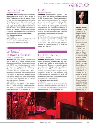 Le WE
Rebecca Zlo-
towski, 30 ans,
réalisatrice de
« Belle Epine »,
sur les écrans
depuis le 10/11
« La Terrasse des
Archives, angle
Archives/Haudriettes
(3e
) : j’y donne
mes rendez-vous,
j’y mange, j’y lis
le journal. Le Taxi
jaune, rue Chapon
(3e
) : tenu par Otis,
un restaurant secret
et bon. La buvette
du Luxembourg,
près de la fontaine
Médicis : c’est beau,
discret et boisé. Le
Bloc, rue Brochant
(17e
) : quand je suis
place Clichy, je vais
y voir mes amis. Le
Boubar, rue Lécluse
(17e
) : bar tenu par
Boualem, tout près
d’hôtels fréquentés
par des trav., des tou-
ristes et des couples
illégitimes. Il peut
s’y passer à peu près
n’importe quoi… »
Set Platinium
Un peu d’Histoire...
NOUVEAU Adulte/hétéro. La plupart des Pa-
risiens l’ont oublié, mais les petits arpents de
la rue Chabanais, derrière le Louvre, étaient
les plus grivois de Paris, à la fin du XIXe
siècle.
C’était là, au numéro 12, que trônait le my-
thique « Chabanais », maison close magnifique
(elle reçut une mention à l’Exposition univer-
selle de 1900 !) qui vit passer aussi bien Mau-
passant qu’Edouard VII ou Marlene Dietrich.
C’est donc assez logiquement que s’est ouvert
ce nouveau bar club libertin assez select.
La générosité des patrons.
Tendance
25-50 ans. Club échangiste. Du lundi au samedi de 15h à 20h et de 23h
a 6h. 7, rue du Chabanais. 01 42 96 39 17. M° Pyramides. www.le-set-
platinium.fr/ Noctilien : N15, N16. Station Vélib’ : 2007.
3e
Le Tango/
La Boîte à frissons
Kitsch et indémodable
Homo/hétéro. S’il a été bar musette auver-
gnat au début du XXe
siècle, dancing antillais
dans les années 80, Le Tango est devenu de-
puis 1997 le seul et unique bal gay et lesbien
de Paris, sous l’impulsion de « Madame »
Hervé Lacapie. A la fois ouvert à toutes les
sexualités et à tous les âges, cette « Boîte à
frissons » (de l’ancien nom de l’accordéon)
a su garder sa convivialité sous ses dehors
d’un kitsch assumé. On danse toujours sur
les mêmes tubes d’un autre âge en espérant
faire LA rencontre d’un soir.
convivial
20-65 ans. Cabaret/bal. Entrée : 8 €. Soft : 4 €. Bière : 4,50-5,50 €.
Alcool : 6-7 €. Bouteille de champagne : 75 €. Vendredi et samedi de
22h30 à 05h. 11, rue au Maire. 01 42 72 17 78. www.boite-a-frissons.fr
M° Arts-et-Métiers. Noctilien : N12, N23. Station Vélib’ : 3011.
Le WE
Ex-Hôtel des sens
NOUVEAU Adulte/hétéro. Rénové, l’Hô-
tel des Sens a repris des couleurs en devenant
le WE. Au sens propre : dans chaque alcôve,
c’est une explosion de mauve, de rouge, de
jaune, mis en valeur par un éclairage bien
choisis et des matériaux plutôt classieux.
Avec l’arrivée de soirées plutôt amusantes,
respectueuses des femmes, la clientèle et le
personnel se sont sensiblement rajeunies.
Tout est prêt pour faire de ces sept étages un
immense terrain de jeu dédié au plaisir.
Tendance
25-60 ans. Club libertin. Tarifs les mardis et mercredis : 35 € (couple),
95 € (homme seul), les jeudis, vendredis et samedis : 69 € (couples
seulement). Soft : 10 €.Whisky et coupe de champagne : 16 €. Du mardi
au samedi de 22h30 à 5h. 83, rue Quincampoix. 01 42 76 90 00. www.
hoteldessens.com M° Rambuteau. Noctilien : N12, N13, N14, N23. Sta-
tions Vélib’ : 4021, 4104, 1005.
4e
Les Filles de Paris
Salut les copines
NOUVEAU Homo/hétéro. Après le Troisième
Lieu et le disquaire My Electro Kitchen, voici
le dernier spot lesbien de la très féminine rue
Quincampoix. Restaurant en première partie
de soirée et mini club après minuit, les Filles de
Paris veulent insuffler un vent de folie dans le
quartier des Halles en alliant une prog électro
de qualité à un goût de la fête permanent. On y
découvre aussi des animations, des show bur-
lesques aux bals déjantés, en passant par les
nouveaux cours de pole dance.
Le restaurant ouvert toute la nuit.
Tendance
20-50 ans.Club restaurant.Entrée libre.Cours de pole dance : 30 €.Bière:
5 €.Du mardi au jeudi de 19h à 2h et vendredi et samedi de 19h à 5h.57,
rue Quincampoix. 01 42 71 72 20. M° Rambuteau. www.myspace.com/
lesfillesdeparis Noctilien : N12, N13, N14. Station Vélib’ : 4021. ©AurélieLamachere-Sipa
 