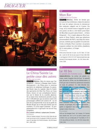 12e
Le China/Soirée La
petite cour des astres
Le lieu qui va avec
NOUVEAU Hétéro. Rien de mieux que l’at-
mosphère « Retour à Shangai dans l’entre-
deux-guerres » du China pour ce nouveau
spectacle de striptease burlesque. Le genre,
qui fleurit dans la capitale dans la foulée
des spectacles de Dita Von Teese au Crazy
Horse, trouve ici une actualisation bienve-
nue sur le thème de la comédie glamour.
On se laisse donc facilement prendre au jeu
des 4 effeuilleuses qui incarnent toutes des
personnages raffinés des années 30 : on est
loin de la sempiternelle revue de la garde du
Moulin Rouge qui ne fait plus frémir que les
touristes. Un seul regret toutefois : la pro-
grammation de ce spectacle est encore trop
irrégulière.
Le cocktail « sulfureux » préparé pour l’occasion.
ephémère
30-60 ans. Striptease burlesque 1 fois/mois au China. Entrée libre pour
le club.Tous les jours de 18h à 2h (spectacle à 21h30). 50, rue de Cha-
renton. M° Ledru-Rollin. 01 43 46 08 09. Noctilien : N16, N34. Stations
Vélib’ : 12002, 12004.
16e
Mon Bar
L’alternative au Costes
NOUVEAU Hétéro. Drôle de destin que
cet ancien bar à hôtesses (dans les années
50, tout de même) devenu le dernier-né
des endroits calqués sur le Costes. Du
coup, si le velours mauve rappelle un peu
son passé, la déco a été lissée pour faire
du Mon Bar un petit salon feutré… et bien
fréquenté : l’ex couple glamour Eva Lon-
goria et Tony Parker, ainsi que plusieurs
personnalités du PAF y ont déjà été entra-
perçus, séduits par la qualité et la diversi-
té des cocktails. Pour conclure, on pourra
toujours utiliser les très belles chambres
de ce mini palace, à l’étage.
Tendance
20-50 ans Bar. Entrée libre. A la carte : env. 35 €. Bière : 8 €. Cock-
tails : à partir de 16€. Tous les jours jusqu’à 2h. Dans le Mon Hôtel.
1, rue d’Argentine. 01 45 02 76 76. M° Charles-de-Gaulle-Etoile. www.
monhotel.fr/fr/bar-lounge.php Noctilien : N11, N24. Stations Vélib’ :
17033, 17038.
17e
Le 10 bis
Le paradis des hommes seuls
Adulte/hétéro. La scène est plutôt co-
casse, mais n’augure rien de bon : le samedi
soir, devant le 10 bis, rue du Débarcadère, il
n’est pas rare d’observer plusieurs hommes
en train de piétiner. Ce club libertin ins-
tallé depuis une trentaine d’années dans
une ancienne maison close est en effet l’un
des rares sur Paris à adopter une politique
très « libérale » concernant les « hommes
seuls ». Concrètement, ceux-ci sont autori-
sés à rentrer tous les soirs, avec des tarifs
très raisonnables, en suivant un ratio de
trois hommes seuls pour un couple. Soit
autant, ou presque, de voyeurs potentiels…
quitte à organiser une soirée Chatroulette,
autant rester chez soi.
classique
25-50 ans. Club échangiste. Entrée : 38 € (couples), 78 € (hommes
seuls). Chambre seule : 58 € ou 78 €. Du mardi au samedi à partir
de 20h30. 10 bis, rue du Débarcadère. M° Porte-Maillot. 01 45 74
12 32. www.au10bis.com Noctilien : N11, N24, N153. Stations Vélib’ :
17039, 17042.
Le China
 