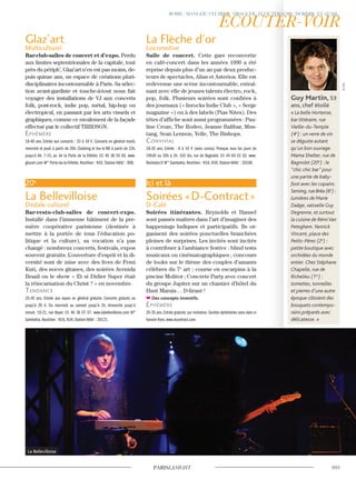 La Bellevilloise
Guy Martin, 53
ans, chef étoilé
« La belle Hortense,
bar littéraire, rue
Vieille-du-Temple
(4e
) : un verre de vin
se déguste autant
qu’un bon ouvrage.
Mama Shelter, rue de
Bagnolet (20e
) : le
“chic chic bar” pour
une partie de baby-
foot avec les copains.
Sensing,rue Bréa (6e
) :
lumières de Marie
Daâge, vaisselle Guy
Degrenne, et surtout
la cuisine de RémiVan
Peteghem.Yannick
Vincent, place des
Petits-Pères (2e
) :
petite boutique avec
orchidées du monde
entier. Chez Stéphane
Chapelle, rue de
Richelieu (1er
) :
tomettes, tonnelles
et pierres d’une autre
époque côtoient des
bouquets contempo-
rains préparés avec
délicatesse. »
La Flèche d’or
Locomotive
Salle de concert. Cette gare reconvertie
en café-concert dans les années 1990 a été
reprise depuis plus d’un an par deux produc-
teurs de spectacles, Alias et Asterios. Elle est
redevenue une scène incontournable, entraî-
nant avec elle de jeunes talents électro, rock,
pop, folk. Plusieurs soirées sont confiées à
des journaux (« Inrocks Indie Club », « Serge
magazine ») ou à des labels (Pias Nites). Des
têtes d’affiche sont aussi programmées : Pau-
line Croze, The Rodeo, Jeanne Balibar, Mus-
tang, Sean Lennon, Yelle, The Bishops.
convivial
18-35 ans. Entrée : 8 à 10 € (avec conso). Presque tous les jours de
19h30 ou 20h à 2h. 102 bis, rue de Bagnolet. 01 44 64 01 02. www.
flechedor.fr M° Gambetta. Noctilien : N16, N34. Station Vélib’ : 20108.
Ici et là
Soirées «D-Contract»
D-Calé
Soirées itinérantes. Reynolds et Hansel
sont passés maîtres dans l’art d’imaginer des
happenings ludiques et participatifs. Ils or-
ganisent des soirées ponctuelles branchées
pleines de surprises. Les invités sont incités
à contribuer à l’ambiance festive : blind tests
musicaux ou cinématographiques ; concours
de looks sur le thème des couples d’amants
célèbres du 7e
art ; course en escarpins à la
piscine Molitor ; Concrete Party avec concert
du groupe Jupiter sur un chantier d’hôtel du
Haut Marais… D-lirant !
Des concepts inventifs.
ephémère
20-35 ans. Entrée gratuite, sur invitation. Soirées éphémères sans date ni
horaire fixes. www.dcontract.com
Glaz’art
Multiculturel
Bar-club-salles de concert et d’expo. Perdu
aux limites septentrionales de la capitale, tout
près du périph’, Glaz’art n’en est pas moins, de-
puis quinze ans, un espace de créations pluri-
disciplinaires incontournable à Paris. Sa sélec-
tion avant-gardiste et touche-à-tout nous fait
voyager des installations de VJ aux concerts
folk, post-rock, indie pop, métal, hip-hop ou
électropical, en passant par les arts visuels et
graphiques, comme ce ravalement de la façade
effectué par le collectif TRBDSGN.
ephémère
18-40 ans. Entrée aux concerts : 10 à 18 €. Concerts en général mardi,
mercredi et jeudi à partir de 20h. Clubbing et live le WE à partir de 22h,
jusqu’à 6h. 7-15, av. de la Porte de la Villette. 01 40 36 55 65. www.
glazart.com M° Porte-de-la-Villette. Noctilien : N42. Station Vélib’ : 908.
20e
La Bellevilloise
Dédale culturel
Bar-resto-club-salles de concert-expo.
Installé dans l’immense bâtiment de la pre-
mière coopérative parisienne (destinée à
mettre à la portée de tous l’éducation po-
litique et la culture), sa vocation n’a pas
changé : nombreux concerts, festivals, expos
souvent gratuits. L’ouverture d’esprit et la di-
versité sont de mise avec des lives de Femi
Kuti, des noces gitanes, des soirées Avenida
Brazil ou le show « Et si Didier Super était
la réincarnation du Christ ? » en novembre.
Tendance
25-45 ans. Entrée aux expos en général gratuite. Concerts gratuits ou
jusqu’à 29 €. Du mercredi au samedi jusqu’à 2h, dimanche jusqu’à
minuit. 19-21, rue Boyer. 01 46 36 07 07. www.labellevilloise.com M°
Gambetta. Noctilien : N16, N34. Station Vélib’ : 20121.
©D.R.
 