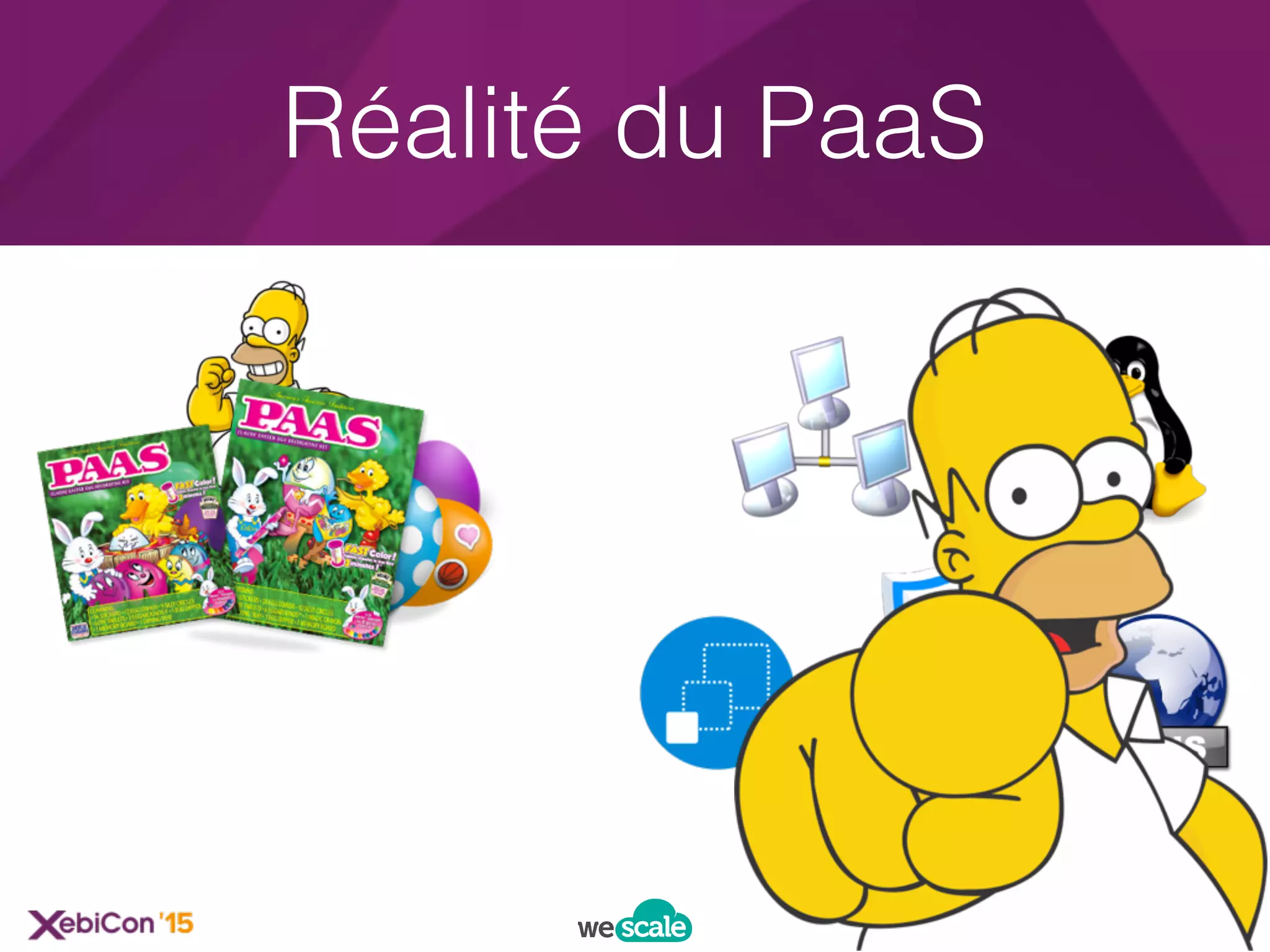 #XebiConFr
Réalité du PaaS
 