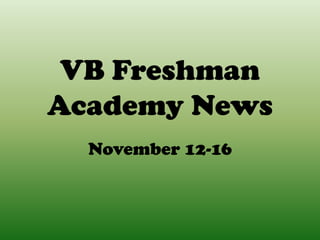VB Freshman
Academy News
  November 12-16
 