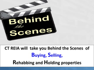 CT REIA will take you Behind the Scenes of
Buying, Selling,
Rehabbing and Holding properties
 