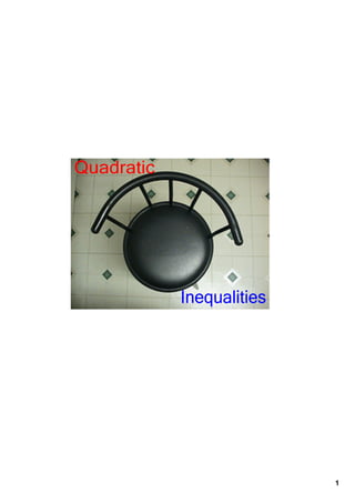 Quadratic 




             Inequalities




                            1
 